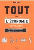 TOUT SUR L'ÉCONOMIE (OU PRESQUE) : POUR COMPRENDRE VRAIMENT CE QUI CLOCHE DANS LE SYSTÈME | 9782228926133 | HEU?REKA (YOUTUBEUR)