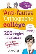 L'ANTI-FAUTES D'ORTHOGRAPHE COLLÈGE : 200 RÈGLES ET ASTUCES POUR NE PLUS FAIRE DE FAUTES ! : SPÉCIAL 11-14 ANS | 9782035989796 | COLLECTIF