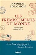 LES FRÉMISSEMENTS DU MONDE : REPORTAGES (1988-2017) | 9782213704562 | SOLOMON, ANDREW