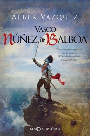 VASCO NÚÑEZ DE BALBOA | 9788491648581 | VÁZQUEZ, ÁLBER