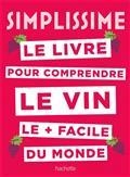 SIMPLISSIME : LE LIVRE POUR COMPRENDRE LE VIN LE + FACILE DU MONDE  | 9782019452902 | DURAND-VIEL, SÉBASTIEN