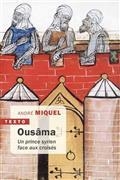 OUSÂMA : UN PRINCE SYRIEN FACE AUX CROISÉS | 9791021044548 | MIQUEL, ANDRÉ
