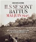 ILS SE SONT BATTUS, MAI-JUIN 1940 : LES PHOTOS ET LES TÉMOIGNAGES INÉDITS DE LA BATAILLE DE FRANCE | 9782810009541 | DUTRÔNE, CHRISTOPHE