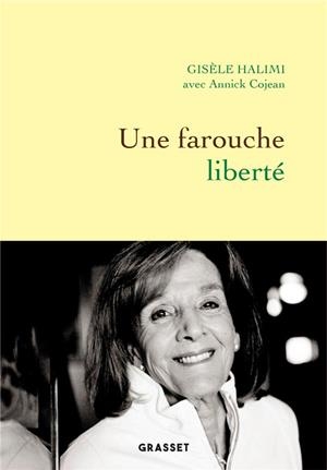 UNE FAROUCHE LIBERTÉ  | 9782246824237 | GISÈLE HALIMI, ANNICK COJEAN