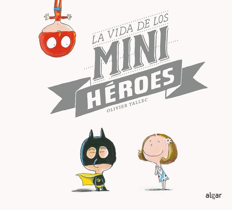 LA VIDA DE LOS MINIHÉROES | 9788491420910 | OLIVIER TALLEC