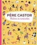 PÈRE CASTOR : HISTOIRES DU MONDE ENTIER | 9782081500648 | COLLECTIF