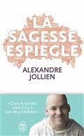 LA SAGESSE ESPIÈGLE : C'EST LE BORDEL, MAIS IL N'Y A PAS DE PROBLÈME | 9782290214749 | JOLLIEN, ALEXANDRE