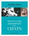 DICTIONNAIRE AMOUREUX DES CHATS : VERSION ILLUSTRÉE | 9782080206756 | VITOUX, FRÉDÉRIC