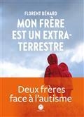 MON FRÈRE EST UN EXTRATERRESTRE | 9782378801304 | BÉNARD, FLORENT