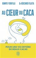 AU COEUR DU CACA : POUR UNE VIE ENTIÈRE DE BEAUX CACAS  | 9782290238837 | YORIFUJI, BUNPEI / FUJITA, KÔICHIRÔ
