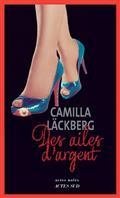 DES AILES D'ARGENT : LA VENGEANCE D'UNE FEMME EST DOUCE ET IMPITOYABLE | 9782330138516 | LÄCKBERG, CAMILLA