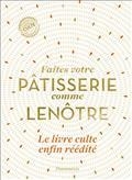 FAITES VOTRE PÂTISSERIE COMME LENÔTRE | 9782080231529 | LENÔTRE, GASTON