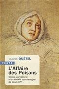 L'AFFAIRE DES POISONS : CRIME, SORCELLERIE ET SCANDALE SOUS LE RÈGNE DE LOUIS XIV | 9791021046979 | QUÉTEL, CLAUDE