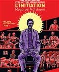 TRILOGIE À 360 DEGRÉS, VOLUME 1. L'INITIATION : UNE VIE DE CRÉATION ET DE LUTTE EN AFRIQUE DU SUD | 9782366245387 | MOTSHUMI, MOGOROSI