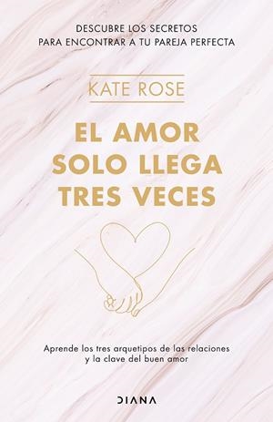 EL AMOR SOLO LLEGA TRES VECES | 9788418118371 | ROSE, KATE