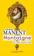 MONTAIGNE : LA VIE SANS LOI | 9782080205469 | MANENT, PIERRE