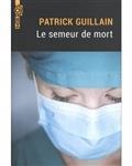 LE SEMEUR DE MORT | 9782815938662 | GUILLAIN, PATRICK