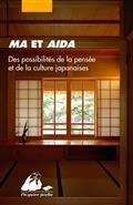 MA ET AIDA : DES POSSIBILITÉS DE LA PENSÉE ET DE LA CULTURE JAPONAISES | 9782809715217 | V.V.A.A.