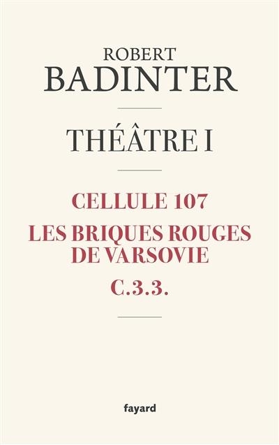 THÉÂTRE VOLUME 1  CELLULE 107 - LES BRIQUES ROUGES DE VARSOVIE - C33 - OSCAR WILDE OU L'INJUSTICE | 9782213718361 | ROBERT BADINTER