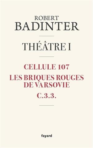 THÉÂTRE VOLUME 1  CELLULE 107 - LES BRIQUES ROUGES DE VARSOVIE - C33 - OSCAR WILDE OU L'INJUSTICE | 9782213718361 | ROBERT BADINTER