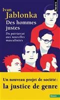 DES HOMMES JUSTES : DU PATRIARCAT AUX NOUVELLES MASCULINITÉS | 9782757888148 | JABLONKA, IVAN