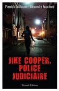 JIKE COOPER, POLICE JUDICIAIRE  | 9782372541848 | FOUCHARD, ALEXANDRE / GUILLAUME, PIERRICK