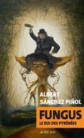 FUNGUS : LE ROI DES PYRÉNÉES | 9782330149222 | SÁNCHEZ PIÑOL, ALBERT