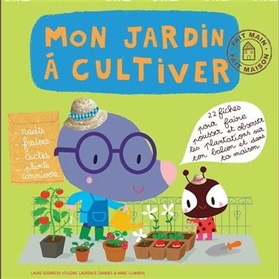 MON JARDIN À CULTIVER | 9782840067849 | LAURENCE JAMMES, MARC CLAMENS, LAURE GIRARDIN-VISSIAN
