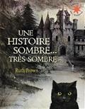 UNE HISTOIRE SOMBRE... TRÈS SOMBRE | 9782075155199 | BROWN, RUTH