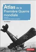 ATLAS DE LA PREMIÈRE GUERRE MONDIALE : LA CHUTE DES EMPIRES EUROPÉENS | 9782746760998 | BUFFETAUT, YVES 