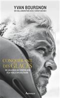 CONQUÉRANT DES GLACES : DE L'ALASKA AU GROENLAND À LA VOILE EN SOLITAIRE | 9782081390904 | BOURGNON, YVAN