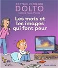 LES MOTS ET LES IMAGES QUI FONT PEUR | 9782075152242 | DOLTO-TOLITCH, CATHERINE/  FAURE-POIRÉE, COLLINE/ ROBIN