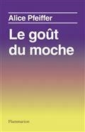 LE GOUT DU MOCHE | 9782081511750 | PFEIFFER, ALICE