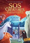 SOS CRÉATURES FANTASTIQUES VOLUME 1. LE SECRET DES PETITS GRIFFONS | 9782075158190 | SUTHERLAND, TUI / SUTHERLAND, KARI
