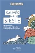 SAUVÉS PAR LA SIESTE : PETITS SOMMES ET GRANDES VICTOIRES SUR LA DETTE DE SOMMEIL | 9782330150495 | FARAUT, BRICE 