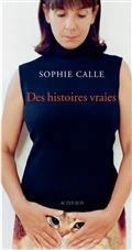 DES HISTOIRES VRAIES : 63 RÉCITS  | 9782330150945 | CALLE, SOPHIE