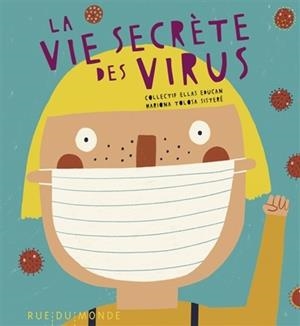 LA VIE SECRÈTE DES VIRUS | 9782355046278 | COLLECTIF ELLAS EDUCAN - ILLUSTRATIONS MARIONA TOLOSA SISTERÉ