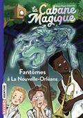 LA CABANE MAGIQUE TOME 37 FANTÔMES À LA NOUVELLE-ORLÉANS | 9791036324574 | OSBORNE, MARY-POPE