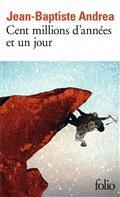 CENT MILLIONS D'ANNÉES ET UN JOUR | 9782072879227 | ANDREA, JEAN-BAPTISTE
