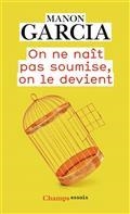 ON NE NAÎT PAS SOUMISE, ON LE DEVIENT  | 9782081511071 | GARCIA, MANON