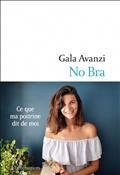NO BRA : CE QUE MA POITRINE DIT DE MOI  | 9782081502024 | AVANZI, GALA
