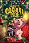 JACK & LA GRANDE AVENTURE DU COCHON DE NOËL  | 9782075163057 | ROWLING, J.K.
