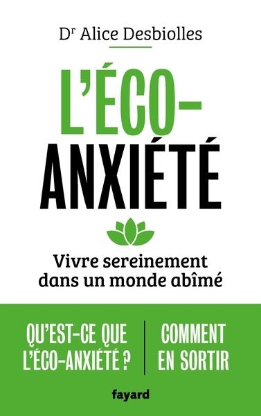 L'ÉCO-ANXIÉTÉ : VIVRE SEREINEMENT DANS UN MONDE ABÎMÉ | 9782213717203 | ALICE DESBIOLLES