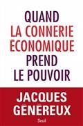 QUAND LA CONNERIE ÉCONOMIQUE PREND LE POUVOIR | 9782021399004 | GÉNÉREUX, JACQUES
