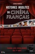 HISTOIRES INSOLITES DU CINÉMA FRANÇAIS : DANS LES COULISSES DU 7E ART | 9782824619446 | HERBIN, SERGE
