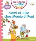 SAMI ET JULIE CHEZ MAMIE ET PAPI : PETITE-MOYENNE SECTIONS, 3-5 ANS | 9782017123323 | CLÉRY, NINE