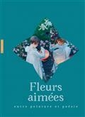 FLEURS AIMÉES : ENTRE PEINTURE ET POÉSIE | 9782754112215 | COLLECTIF
