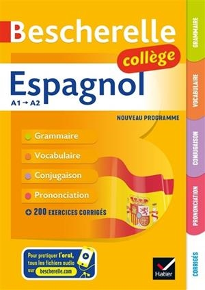 BESCHERELLE ESPAGNOL COLLÈGE A1-A2 : GRAMMAIRE, VOCABULAIRE, CONJUGAISON, PRONONCIATION : NOUVEAU PROGRAMME | 9782401043350