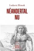 NÉANDERTAL NU : COMPRENDRE LA CRÉATURE HUMAINE | 9782738157232 | SLIMAK, LUDOVIC