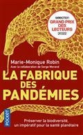 LA FABRIQUE DES PANDÉMIES : PRÉSERVER LA BIODIVERSITÉ, UN IMPÉRATIF POUR LA SANTÉ PLANÉTAIRE  | 9782266326025 | ROBIN, MARIE-MONIQUE